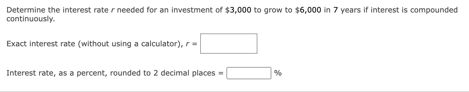 Determine The Interest Rater Needed For An Investment Of 3 000 To Grow To 6 000 In 7 Years If Interest Is Compounded C 1