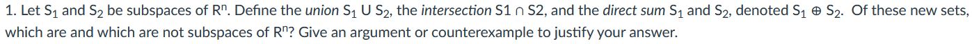 1 Let S And S Be Subspaces Of Rn Define The Union S U S The Intersection S1 N S2 And The Direct Sum S And S D 1