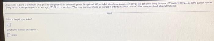 A University Is Trying To Determine What Price To Charge For Tickets To Football Games At A Price Of 15 Per Sicket Att 1