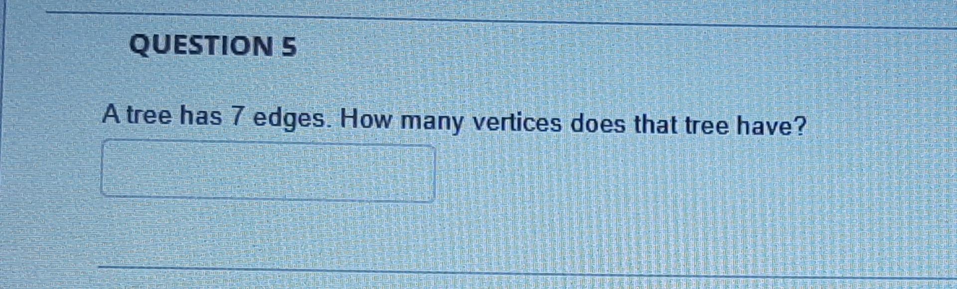 79 Questions 490 500 Stoire Avertet Then Bran Mes Fmtre 20 Inong In You New Na A Tree Has 7 Edges How Many Vertices Doe 1