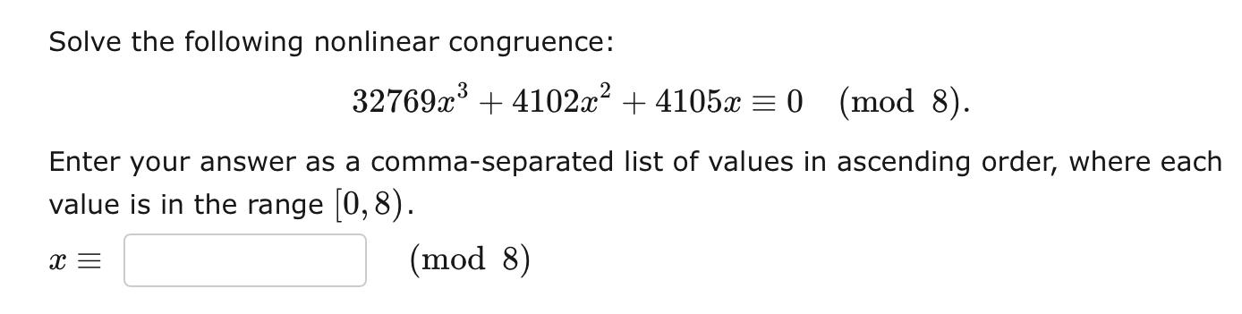 Solve The Following Nonlinear Congruence 32769x 4102x 4105x 0 Mod 8 Enter Your Answer As A Comma Separated Val 1