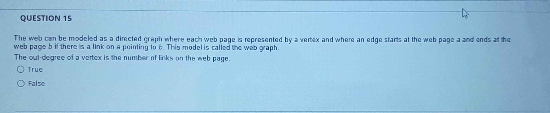 Question 15 The Web Can Be Modeled As A Directed Graph Where Each Web Page Is Represented By A Vertex And Where An Edge 1