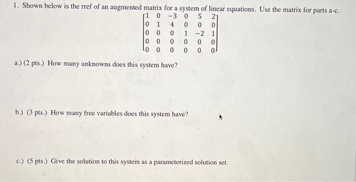1 Shown Below Is The Rref Of An Augmented Matrix For A System Of Linear Equations Use The Matrix For Parts A C 1 0 3 1