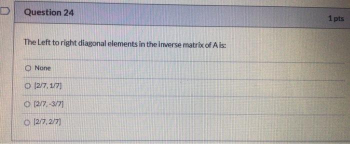 Question 20 2 Pts Use The Following Set Of Equations To Solve Questions 20 To 24 Based On Inverse Method 2x X2 4 1 5