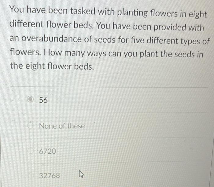 You Have Been Tasked With Planting Flowers In Eight Different Flower Beds You Have Been Provided With An Overabundance 1