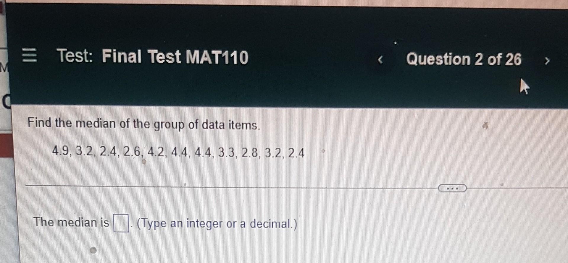Test Final Test Mat110 Find The Median For The Following Group Of Data Items 30 27 26 25 31 28 24 26 The Medi 2