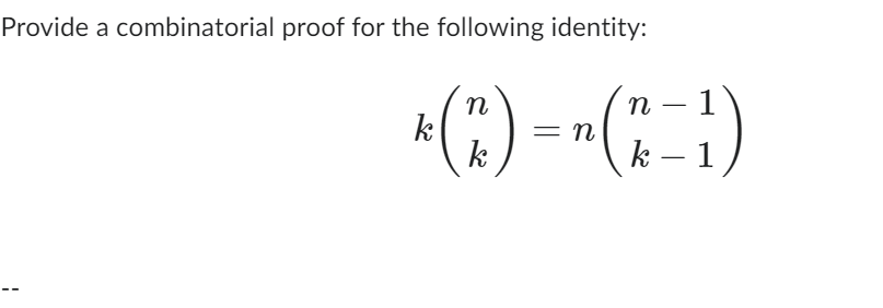 Provide A Combinatorial Proof For The Following Identity X N 1 K K K 1