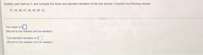 Multiply Each Item By 3 And Compute The Mean And Standard Deviation Of The New Sample Consider The Following Sample 3 1