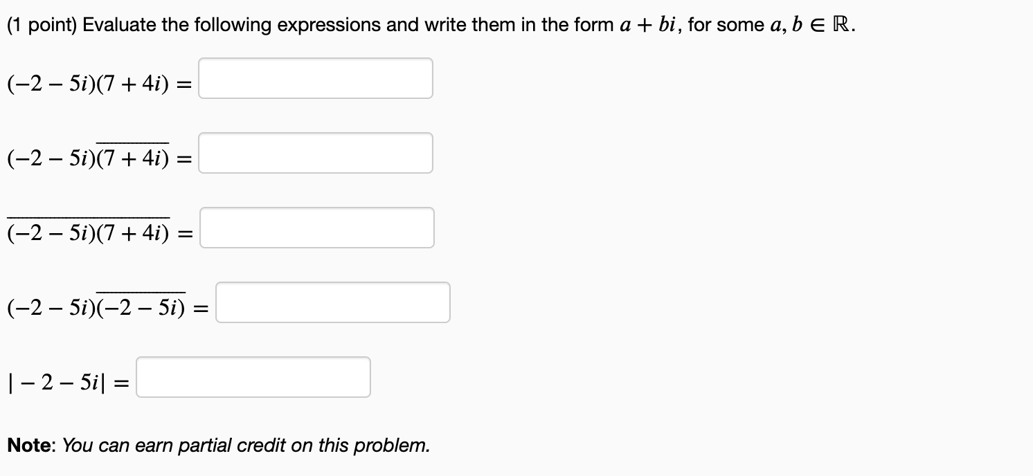 1 Point Evaluate The Following Expressions And Write Them In The Form A Bi For Some A B Er 2 5i 7 4i 1