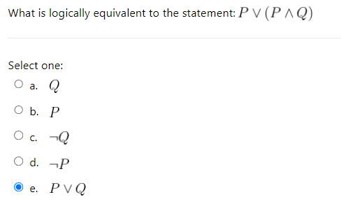What Is Logically Equivalent To The Statement Pv Paq Select One O A Q O B P O C Q O D P E Pvq 1