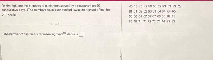 On The Right Are The Numbers Of Customers Served By A Restaurant On 40 Consecutive Days The Numbers Have Been Ranked L 1