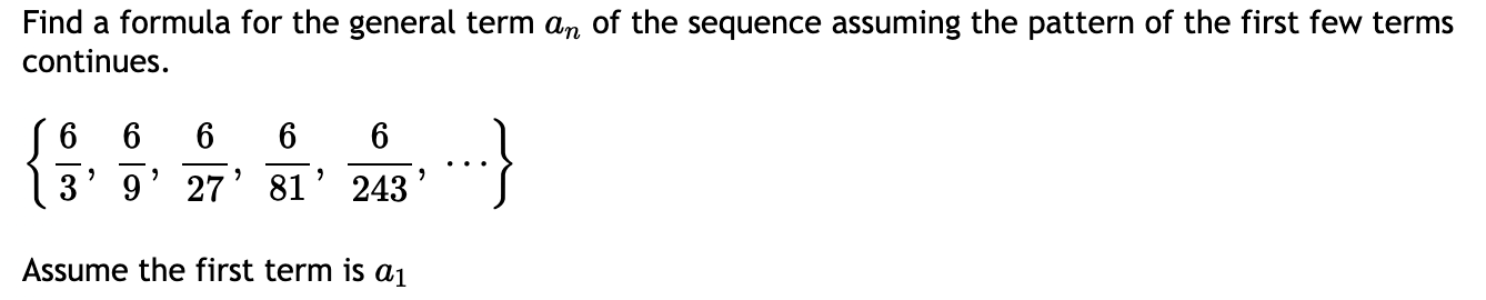 Find A Formula For The General Term An Of The Sequence Assuming The Pattern Of The First Few Terms Continues 6 6 9 1
