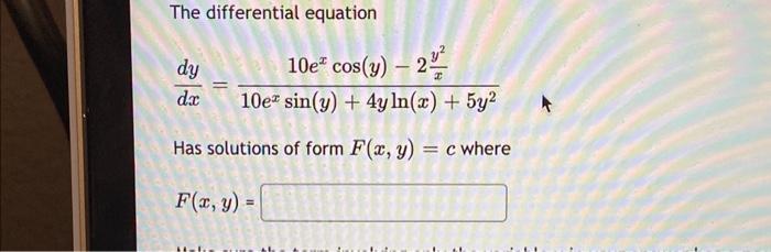 The Differential Equation 10e Cos Y 2 10e Sin Y 4y Ln X 5y Has Solutions Of Form F X Y C Where F X Y 1