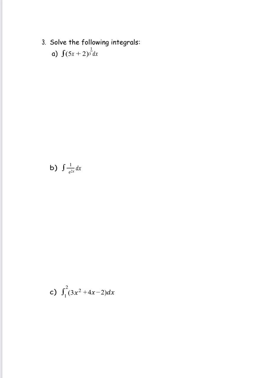 3 Solve The Following Integrals A F 5x 2 Dx B Jdx C 3x 4x 2 Dx 1