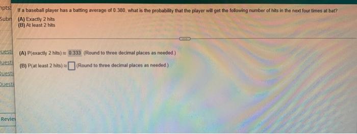 Pts If A Baseball Player Has A Batting Average Of 0 380 What Is The Probability That The Player Will Get The Following 1