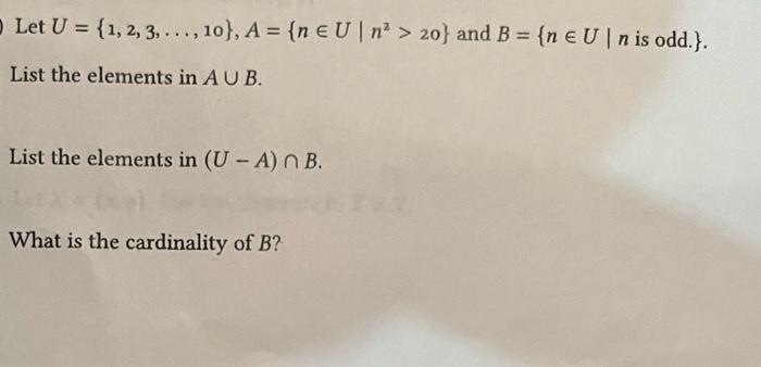 Let U 1 2 3 10 A N Eu N 20 And B N Eu N Is Odd List The Elements In A U B List The Elements 1