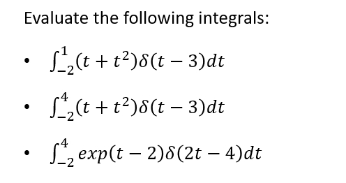 Evaluate The Following Integrals L T T 8 T 3 Dt L T T 8 T 3 Dt Sexp T 2 8 2t 4 Dt Convolve The Following Si 1
