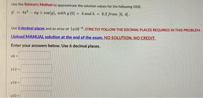 Use The Ralston S Method To Approximate The Solution Values For The Following Ode Y 42 Xy Cos Y With Y 0 4 1