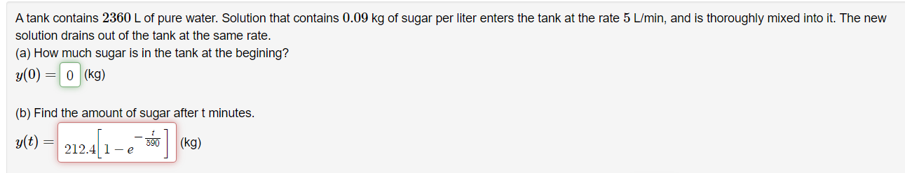 A Tank Contains 2360 L Of Pure Water Solution That Contains 0 09 Kg Of Sugar Per Liter Enters The Tank At The Rate 5 L 1
