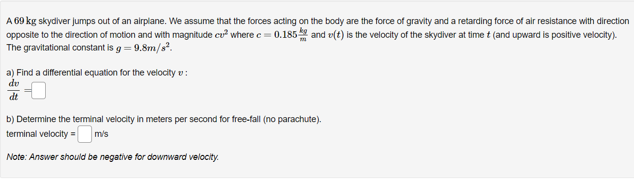 A 69 Kg Skydiver Jumps Out Of An Airplane We Assume That The Forces Acting On The Body Are The Force Of Gravity And A R 1
