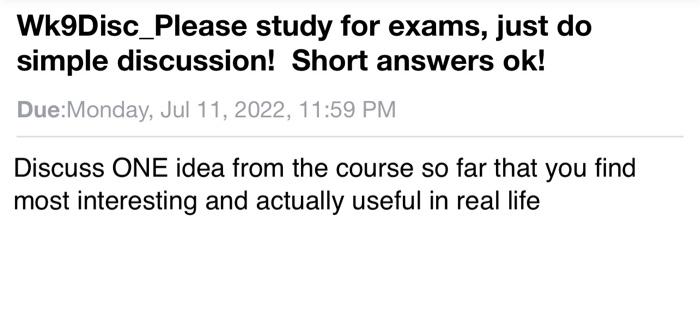 Wk9disc Please Study For Exams Just Do Simple Discussion Short Answers Ok Due Monday Jul 11 2022 11 59 Pm Discuss 1
