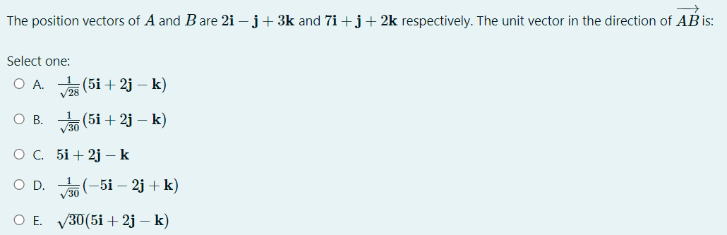 The Position Vectors Of A And B Are 2i J 3k And 7i J 2k Respectively The Unit Vector In The Direction Of Ab Is Se 1