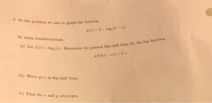 3 In This Problem V We Aim To Graph The Function By Using Transformations A Let F X Log R Determine The Gener 1