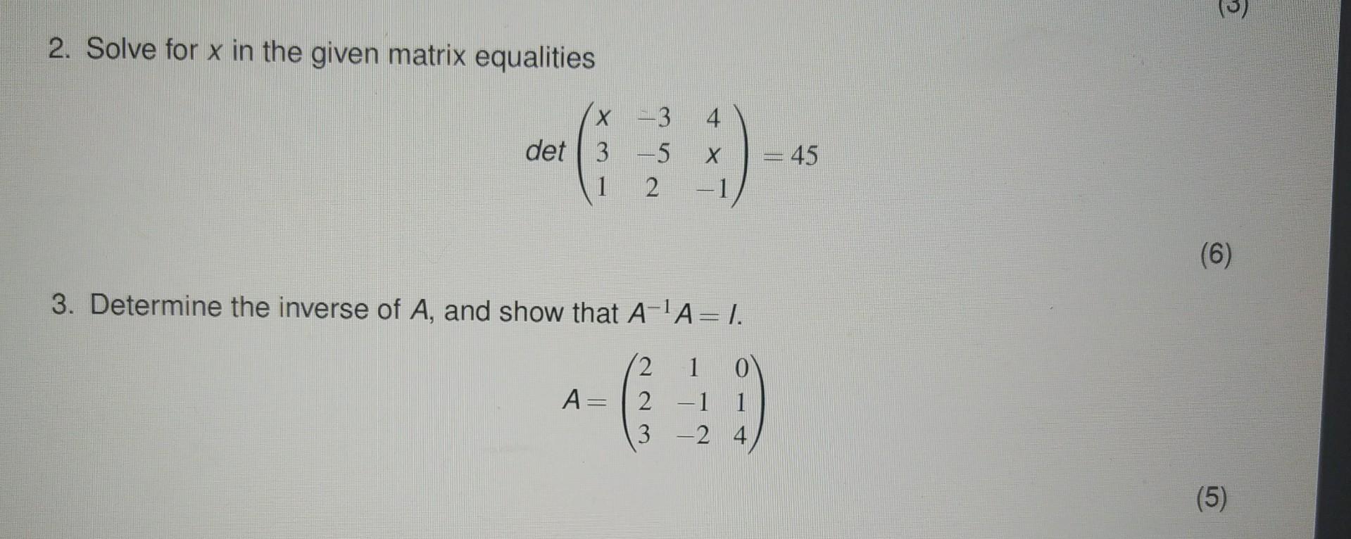 2 Solve For X In The Given Matrix Equalities X 3 4 30 Det 3 5 X 2 1 3 Determine The Inverse Of A And Show That 1