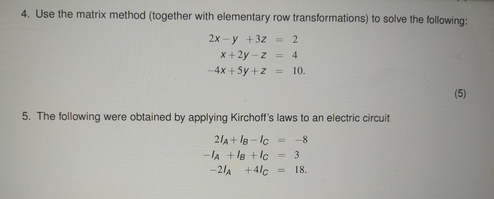 4 Use The Matrix Method Together With Elementary Row Transformations To Solve The Following 2 2x Y 3z X 2y Z 4x 5 1
