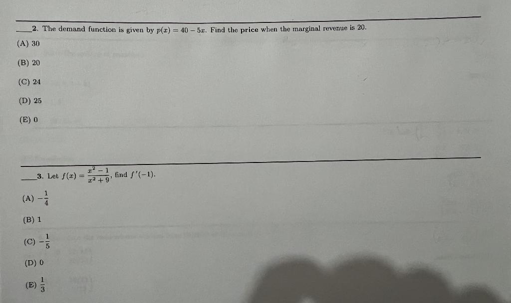 2 The Demand Function Is Given By P X 40 5r Find The Price When The Marginal Revenue Is 20 A 30 B 20 C 24 D 1
