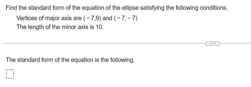Find The Standard Form Of The Equation Of The Ellipse Satisfying The Following Conditions Vertices Of Major Axis Are 1