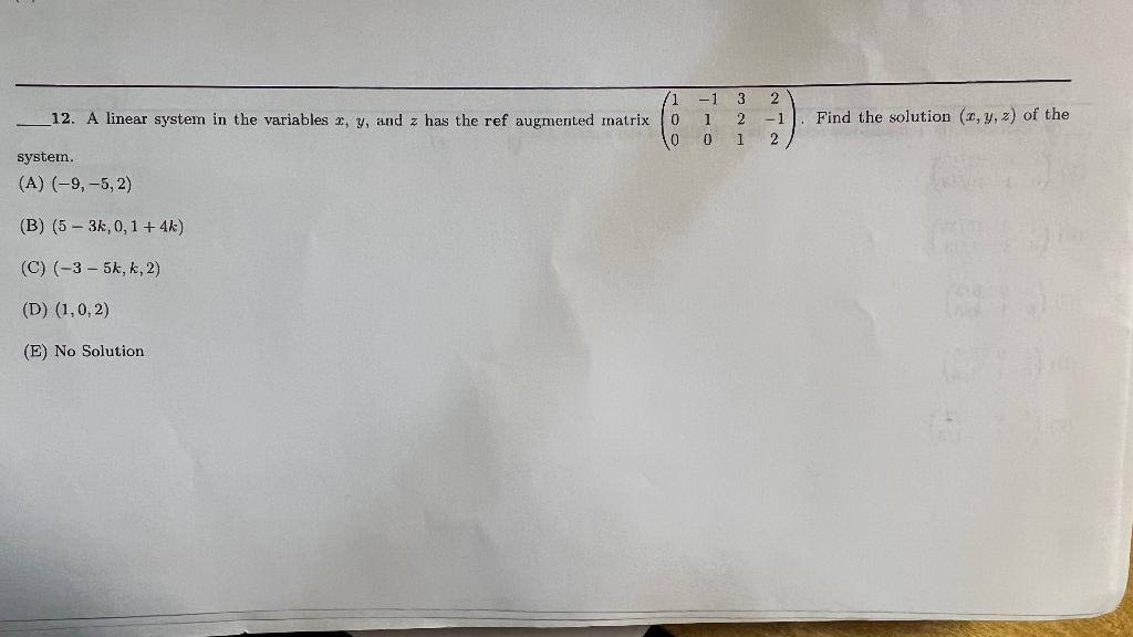 12 A Linear System In The Variables X Y And Z Has The Ref Augmented Matrix System A 9 5 2 B 5 3k 0 1 4k 1