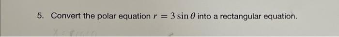 5 Convert The Polar Equation R 3 Sin 0 Into A Rectangular Equation 1