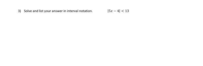 3 Solve And List Your Answer In Interval Notation 15x 4 13 1