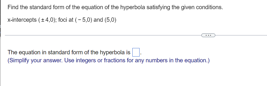 Find The Standard Form Of The Equation Of The Hyperbola Satisfying The Given Conditions X Intercepts 4 0 Foci At 1