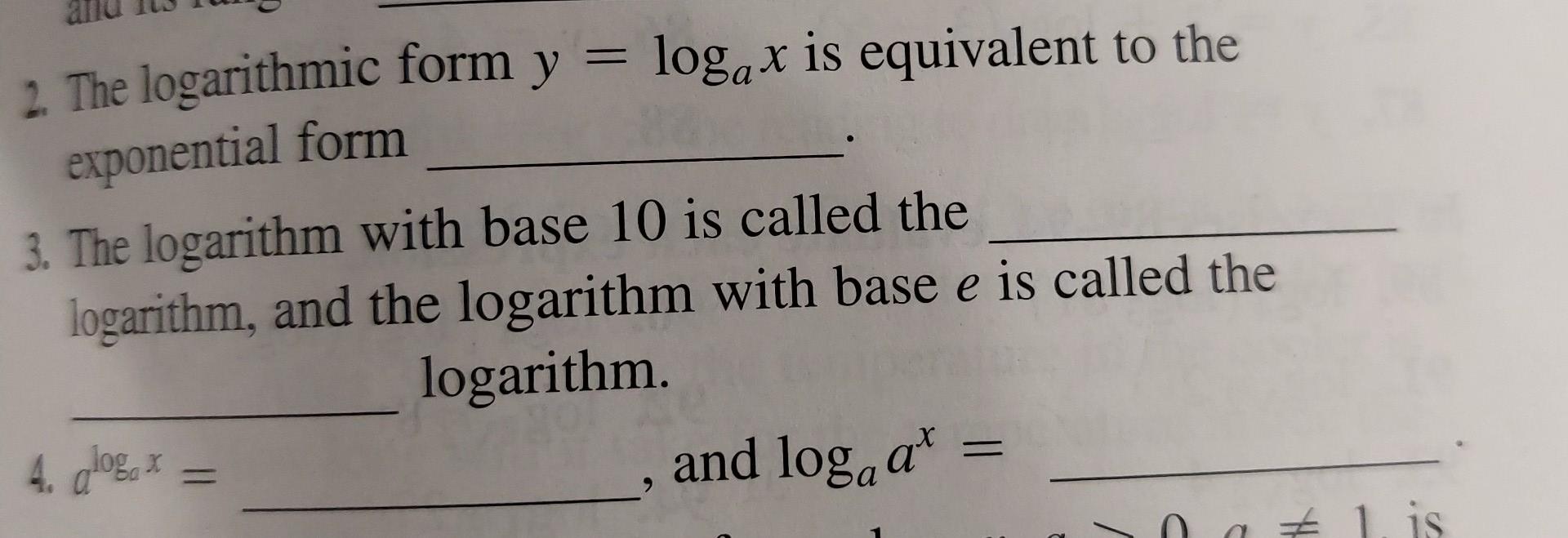 2 The Logarithmic Form Y Logax Is Equivalent To The Exponential Form 3 The Logarithm With Base 10 Is Called The Loga 1