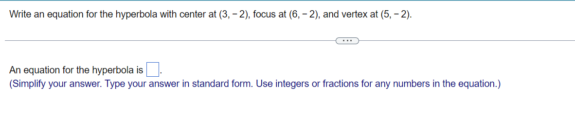 Write An Equation For The Hyperbola With Center At 3 2 Focus At 6 2 And Vertex At 5 2 An Equation For The H 1