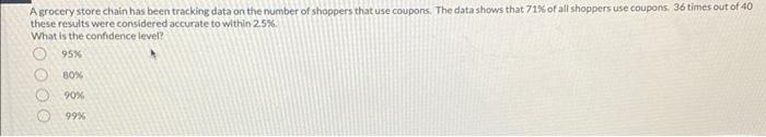 A Grocery Store Chain Has Been Tracking Data On The Number Of Shoppers That Use Coupons The Data Shows That 71 Of All 1