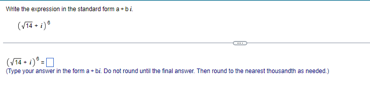Write The Expression In The Standard Form A B I 14 I 14 I Type Your Answer In The Form A Bi Do Not Round U 1