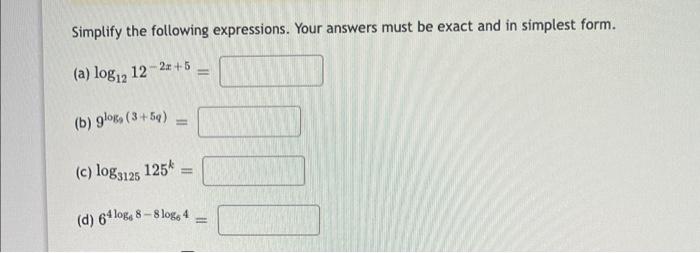 Simplify The Following Expressions Your Answers Must Be Exact And In Simplest Form A Log 2 12 2z 5 B Glog 3 59 1