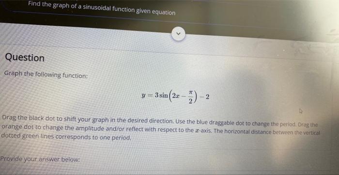 Find The Graph Of A Sinusoidal Function Given Equation Question Graph The Following Function 7 Y 3 Sin 2x 2 Drag 1