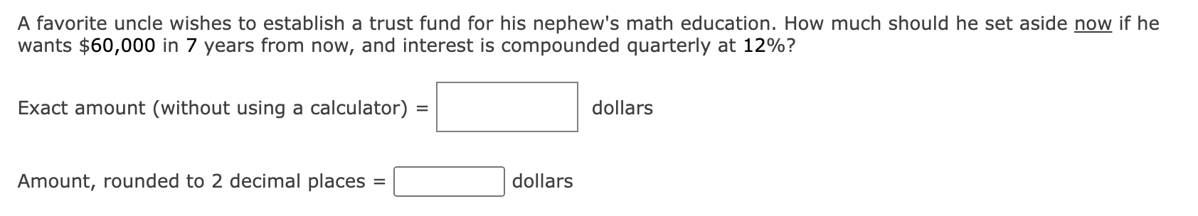 A Favorite Uncle Wishes To Establish A Trust Fund For His Nephew S Math Education How Much Should He Set Aside Now If H 1