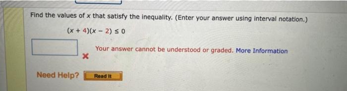 Find The Values Of X That Satisfy The Inequality Enter Your Answer Using Interval Notation X 4 X 2 0 Need H 1