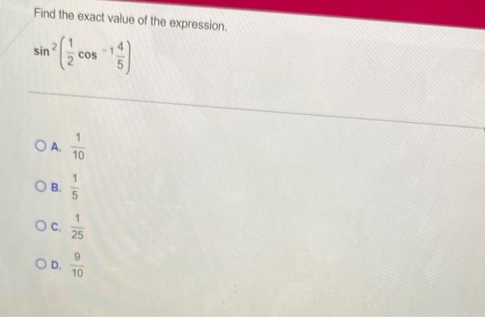 Find The Exact Value Of The Expression 2 Cos 3 Sin Oa Ob 10 O D 15 5 Oc 25 9 10 1
