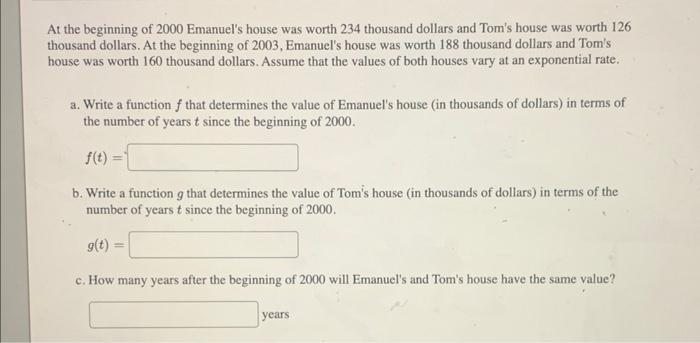 At The Beginning Of 2000 Emanuel S House Was Worth 234 Thousand Dollars And Tom S House Was Worth 126 Thousand Dollars 1