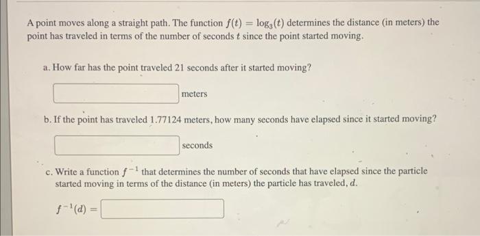 A Point Moves Along A Straight Path The Function F T Log T Determines The Distance In Meters The Point Has Trav 1