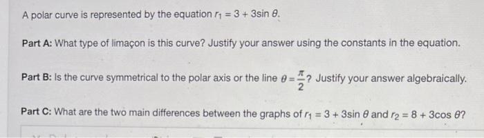 A Polar Curve Is Represented By The Equation R 3 3sin 8 Part A What Type Of Limacon Is This Curve Justify Your A 1