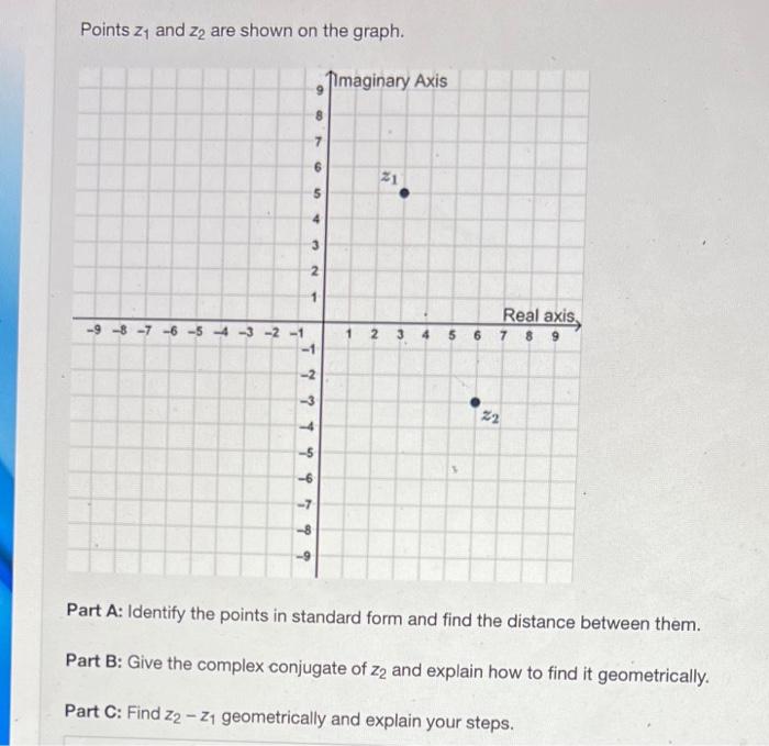 Points Z And 22 Are Shown On The Graph 9 8 7 9 4 T 7 7 7 6 S 4 3 N T 77 979 9 Ty Imaginary Axis 21 Real Axis 1 2 3 1