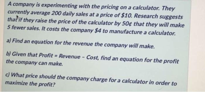 A Company Is Experimenting With The Pricing On A Calculator They Currently Average 200 Daily Sales At A Price Of 10 R 1