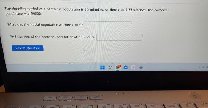 The Doubling Period Of A Bacterial Population Is 15 Minutes At Time T 100 Minutes The Bacterial Population Was 50000 1